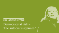 Kim Lane Scheppele: Democracy at risk – The autocrat's spyware?